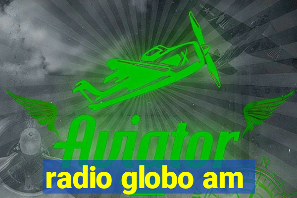 radio globo am